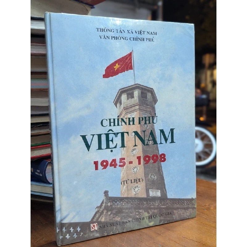 CHÍNH PHỦ VIỆT NAM TƯ LIỆU 1945-1998 - THÔNG TẤN XÃ VIỆT NAM 271191