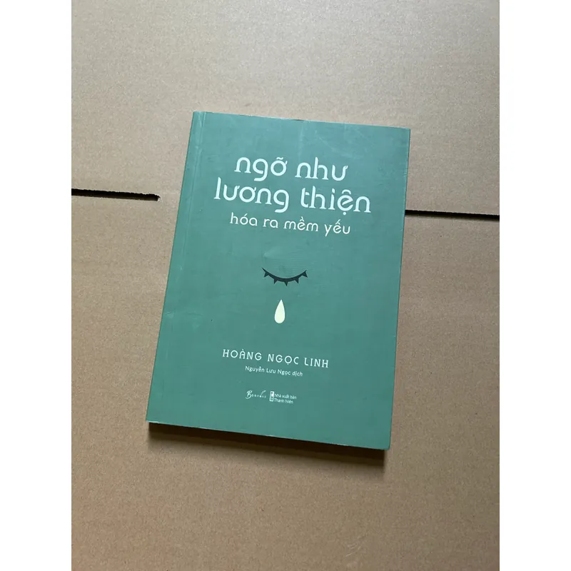 Ngỡ như lương thiện hoá ra mềm yếu - Hoàng Ngọc Linh 731855