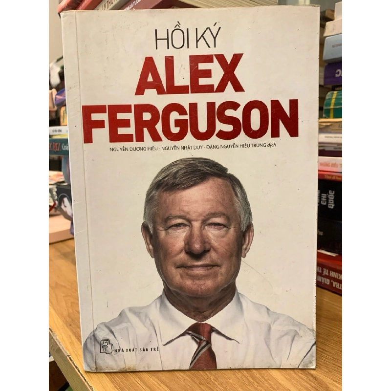 Hồi Ký Alex Ferguson -Nguyễn Dương Hiếu -Nguyễn Nhất Duy-Đặng Nguyễn Hiếu Trung dịch 757139
