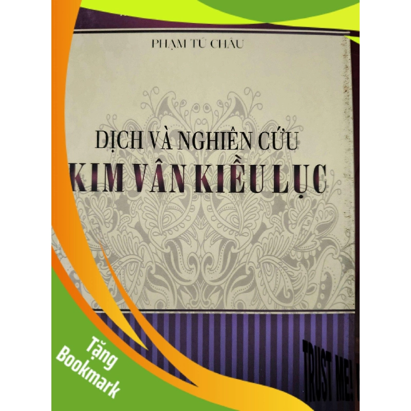 (TẶNG BOOKMARK) DỊCH VÀ NGHIÊN CỨU KIM VÂN KIỀU LỤC - PHẠM TÚ CHÂU - 2015 - 282 trang RBK2308 VĂN HỌC 943036