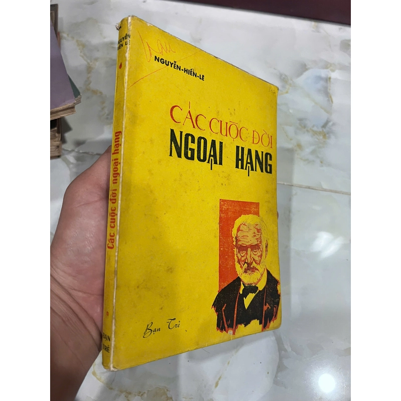 CÁC CUỘC ĐỜI NGOẠI HẠNG (THỦ BÚT, CHỮ KÝ TÁC GIẢ) - NGUYỄN HIẾN LÊ 543186