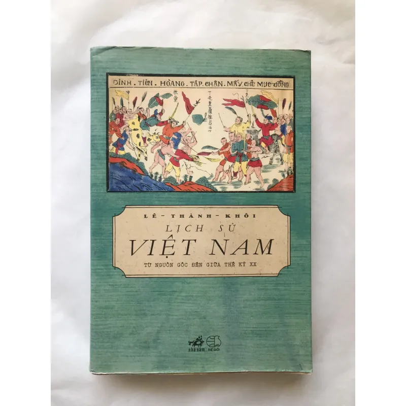 Lịch Sử Việt Nam Từ Nguồn Gốc Đến Giữa Thế Kỷ XX - Lê Thành Khôi 759110