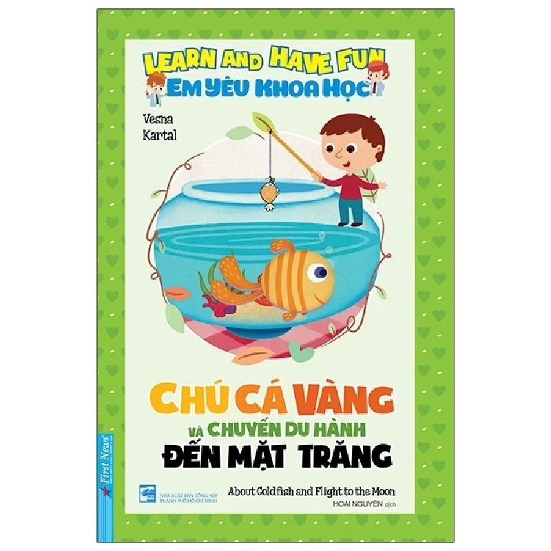 Em Yêu Khoa Học - Chú Cá Vàng Và Chuyến Du Hành Đến Mặt Trăng - Sanja Matijasevi (Mới 100%) Kiến thức bách khoa, First News - SÁCH ĐẠI HỌC 484535