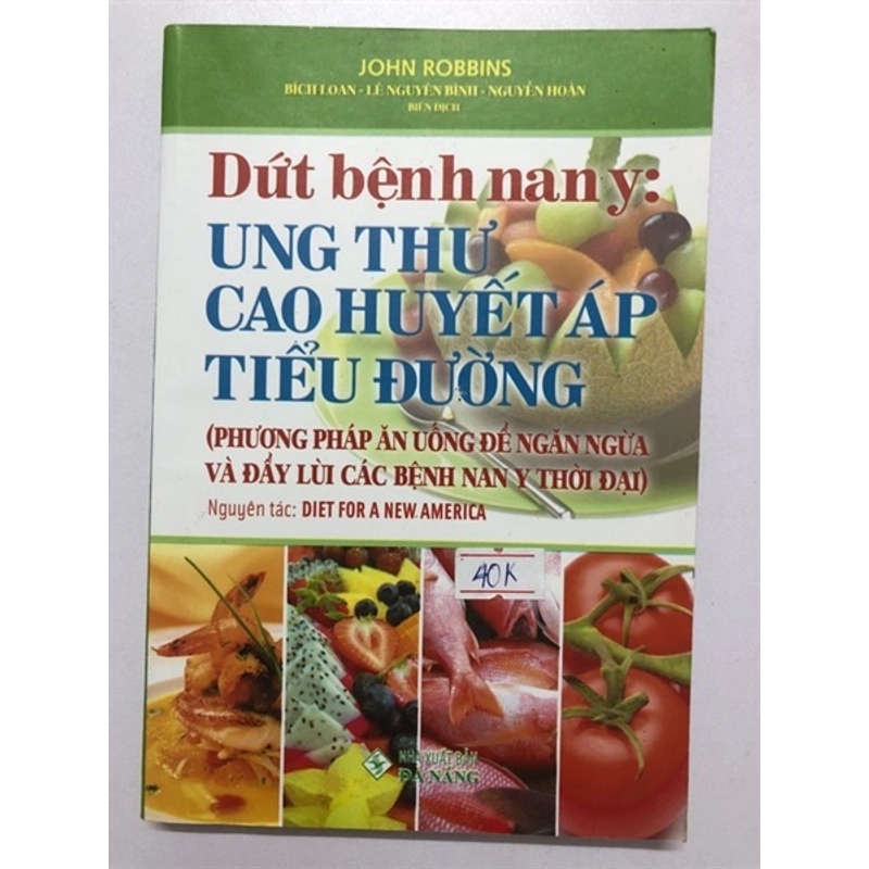 DỨT BỆNH NAN Y UNG THƯ CAO HUYẾT ÁP TIỂU ĐƯỜNG ( sách dịch)226 trang, nxb: 2021 314997