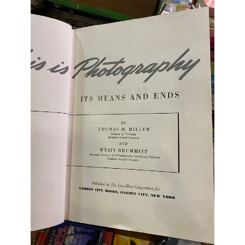 This is Photography: its Means and Ends - Thomas H. Miller, Wyatt Brummitt 726402