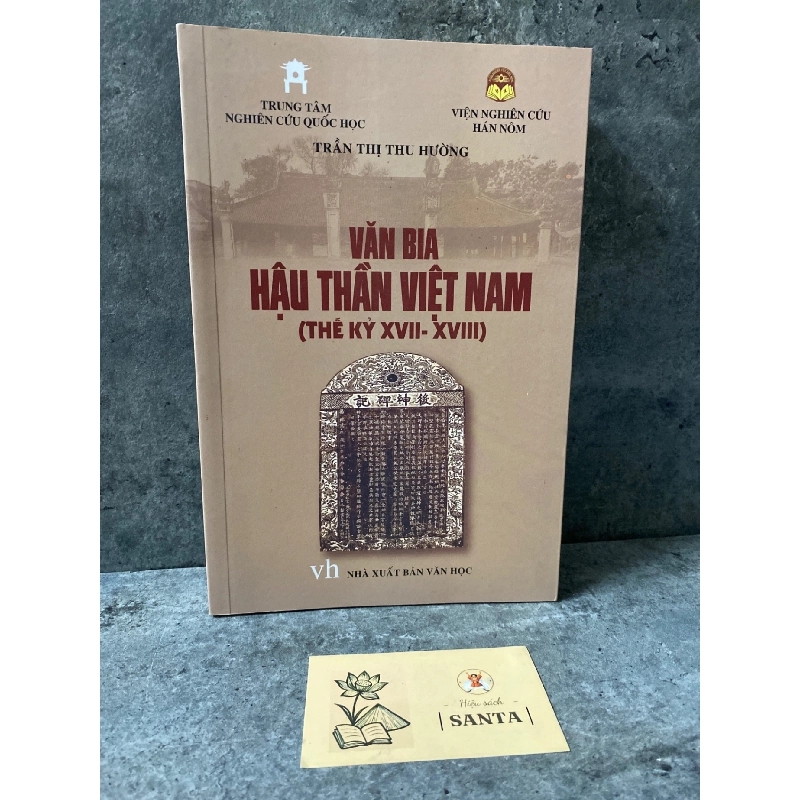 Văn bia hậu thần Việt Nam (thế kỷ XVII-XVIII)- Trần Thị Thu Hường- Sách lưu kho mới 95% 785488