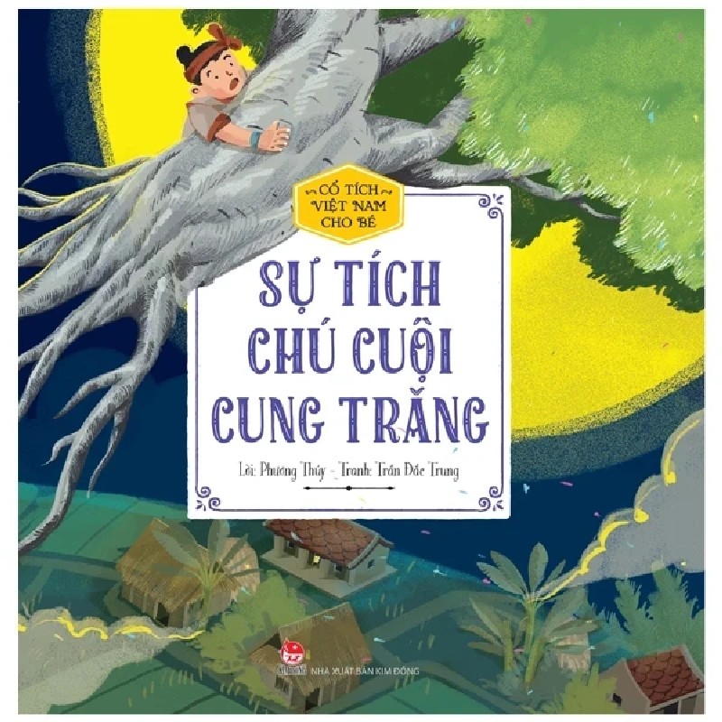 Cổ Tích Việt Nam Cho Bé - Sự Tích Chú Cuội Cung Trăng - Phương Thúy, Trần Đắc Trung 191031