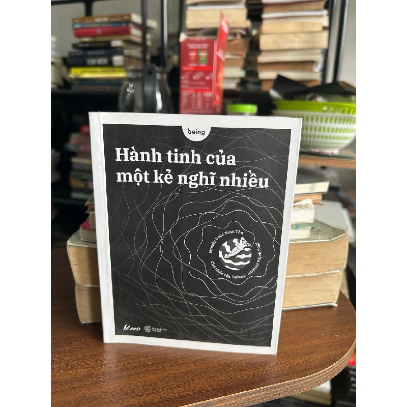 Hành tinh của một kẻ nghĩ nhiều - Nguyễn Đoàn Minh Thư 934306