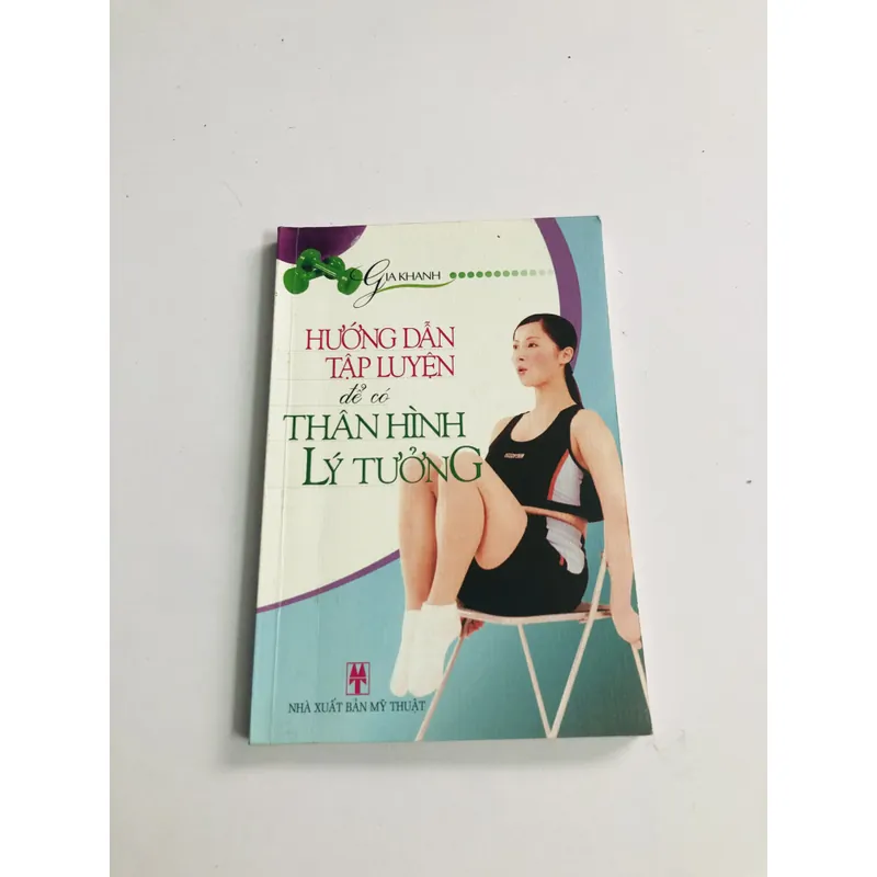 HƯỚNG DẪN TẬP LUYỆN ĐỂ CÓ THÂN HÌNH LÝ TƯỞNG  693849