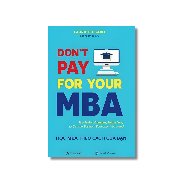 Don't pay for your MBA_Học MBA theo cách của bạn - Laurie Pickard 725265