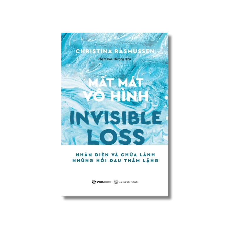 MẤT MÁT VÔ HÌNH - Nhận diện và chữa lành những nỗi đau thầm lặng - Christina Rasmussen 724995