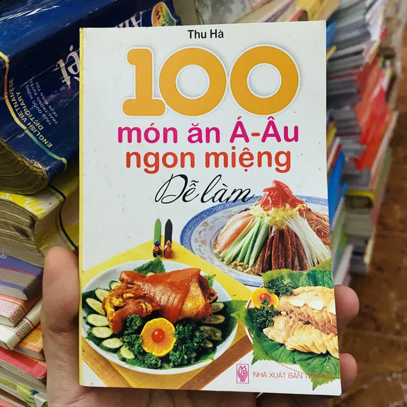 100 món ăn Á Âu ngon miệng dễ làm nxb 2010 - Thu Hà 970952