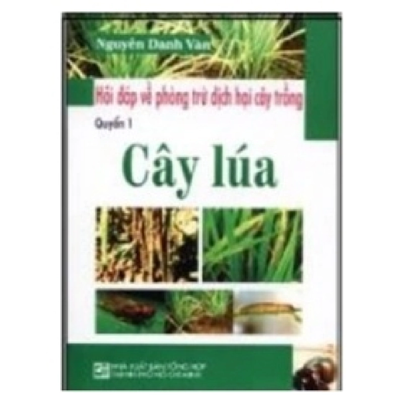 Hỏi Đáp Về Phòng Trừ Dịch Hại Cây Trồng - Cây Lúa (Quyển 1) - Nguyễn Danh Vàn 404166