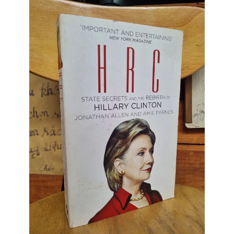 HRC: STATE SECRETS AND THE REBIRTH OF HILLARY CLINTON - JONATHAN ALLEN AN AMIE PARNES 120854