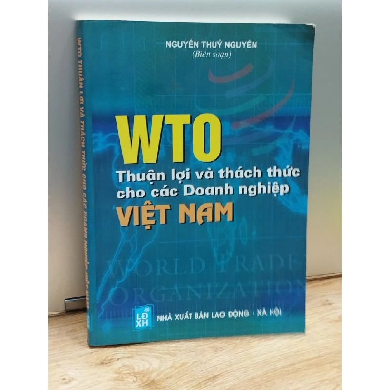 WTO thuận lợi và thách thức cho các danh nghiệp Việt Nam - Nguyễn Thủy Nguyên 379004