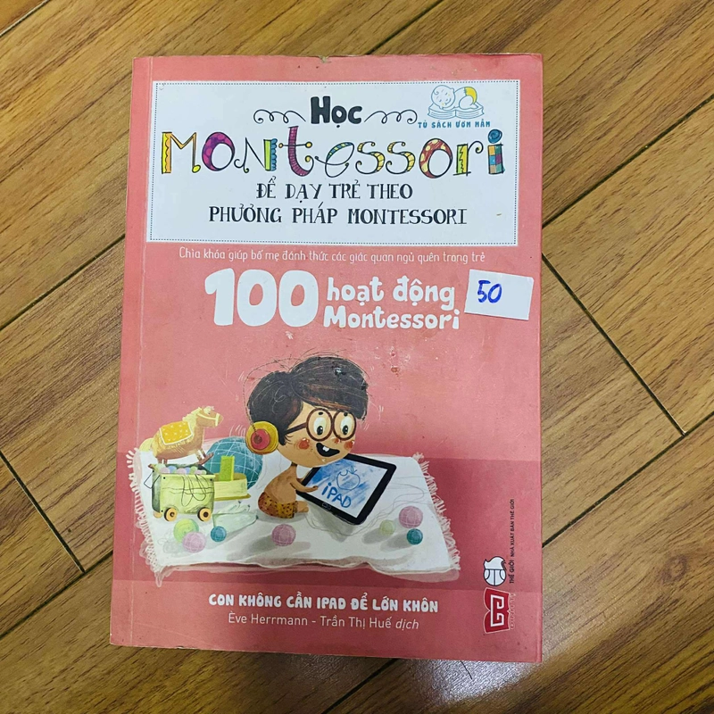 100 Hoạt Động Montessori: Con Không Cần Ipad Để Lớn Khôn#HATRA 470621