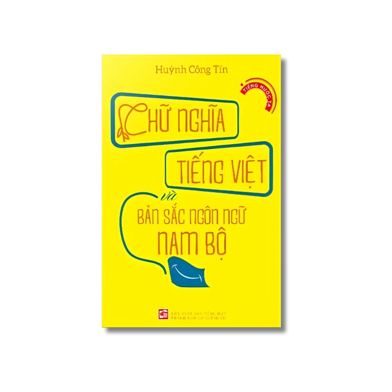 Chữ Nghĩa Tiếng Việt Và Bản Sắc Ngôn Ngữ Nam Bộ - Huỳnh Công Tín 721984