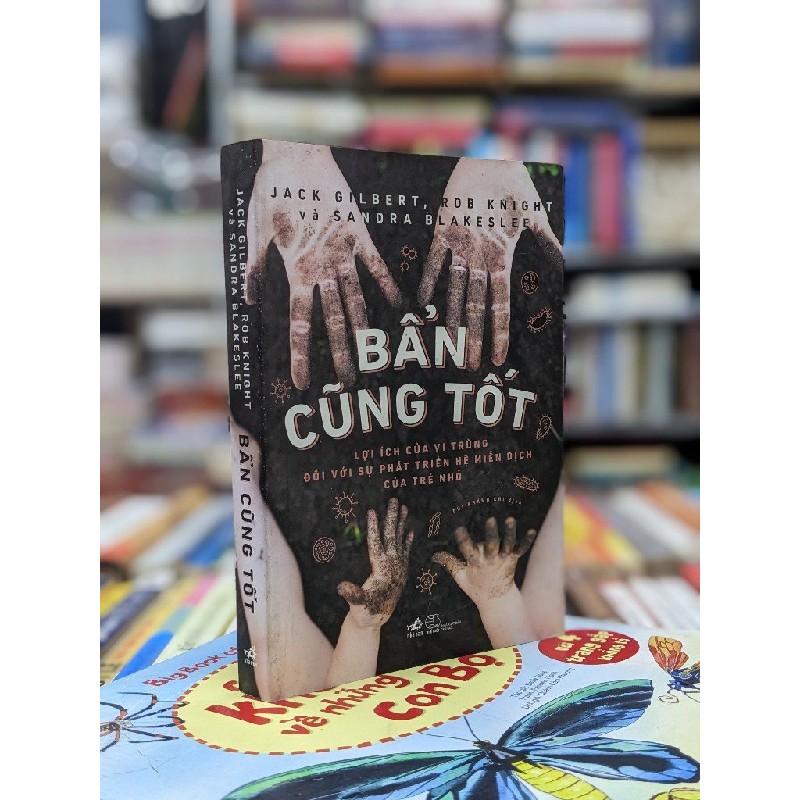 Bẩn cũng tốt - Jack Gilbert, Rob Knight & Sandra Blakeslee 124164