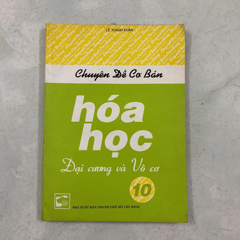 Chuyên đề cơ bản Hoá học đại cương và Vô cơ 10 - Lê Thanh Xuân 983515