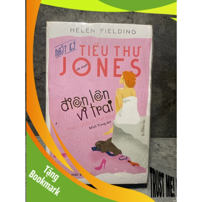 (TẶNG BOOKMARK) Nhật Ký Tiểu Thư Jones: Điên Lên Vì Trai - Helen Fielding Sách văn học RBK0302 949429