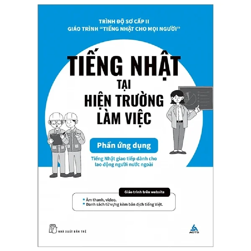 Tiếng Nhật Tại Hiện Trường Làm Việc - Phần Ứng Dụng - AOTS (Mới 100%) Tiếng Nhật, NXB Trẻ - SÁCH ĐẠI HỌC 483878