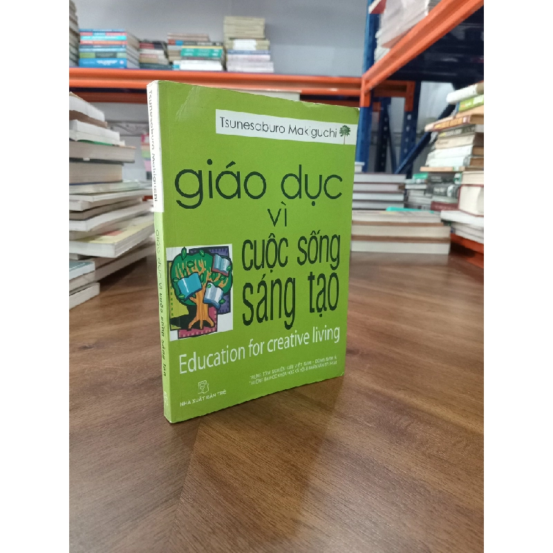 Giáo dục vì cuộc sống sáng tạo - Tsunesaburo Makiguchi 473705