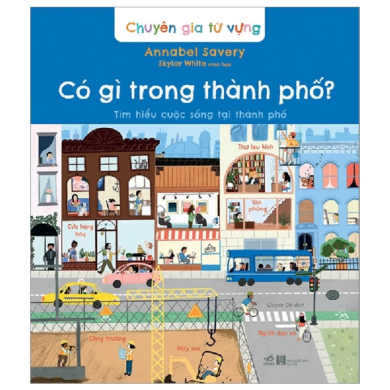 Chuyên gia từ vựng - Có gì trong thành phố? - Annabel Savery , Skylar White minh họa 2023 New 100% HCM.PO 30114