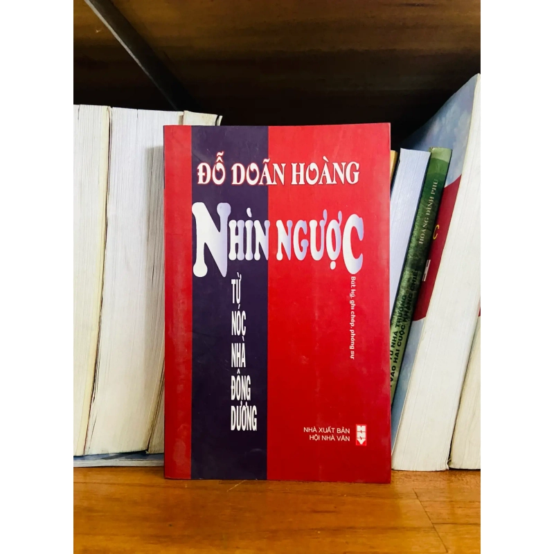 (Sách cũ SCGR) Nhìn ngược từ nóc nhà Đông Dương - Đỗ Doãn Hoàng - Văn học VAVOB1T2-5 Blogmeo090426 1015232