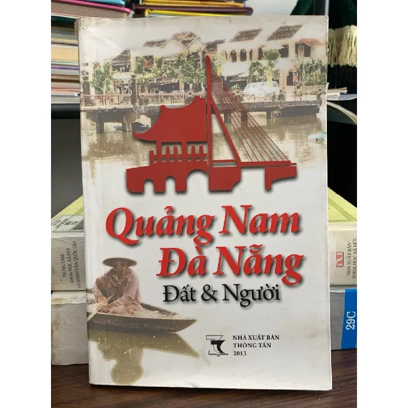 Quảng Nam – Đà Nẵng: Đất & Người – NXB Thông Tấn 2013 594108