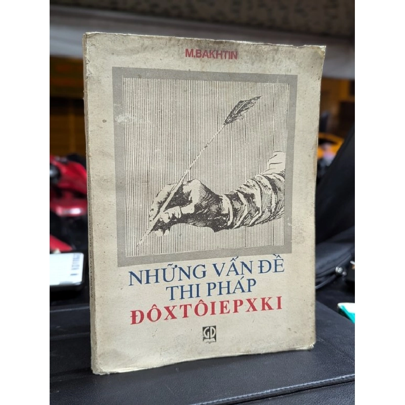 Những vấn đề thi pháp Đôxtôiepxki - M.Bakhtin ( người dịch Trần Đình Sử & cộng sự ) 331264