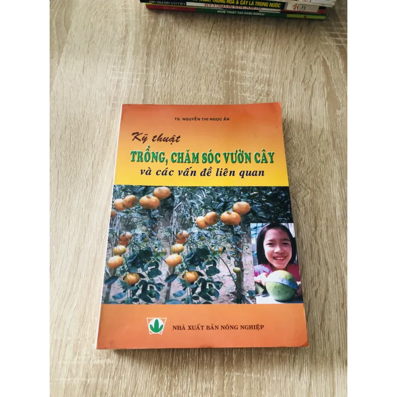 KỸ THUẬT TRỒNG, CHĂM SÓC VƯỜN CÂY VÀ CÁC VẤN ĐỀ LIÊN QUAN  1007324
