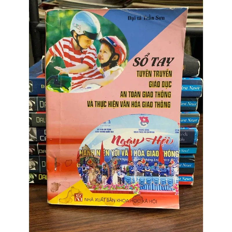 Sổ tay tuyên truyền giáo dục an toàn giao thông và thực hiện văn hoá giao thông- Đại tá Trần Sơn 674822