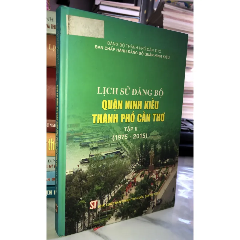 Lịch sử Đảng bộ quận Ninh Kiều Thành phố Cần Thơ tập II 745701