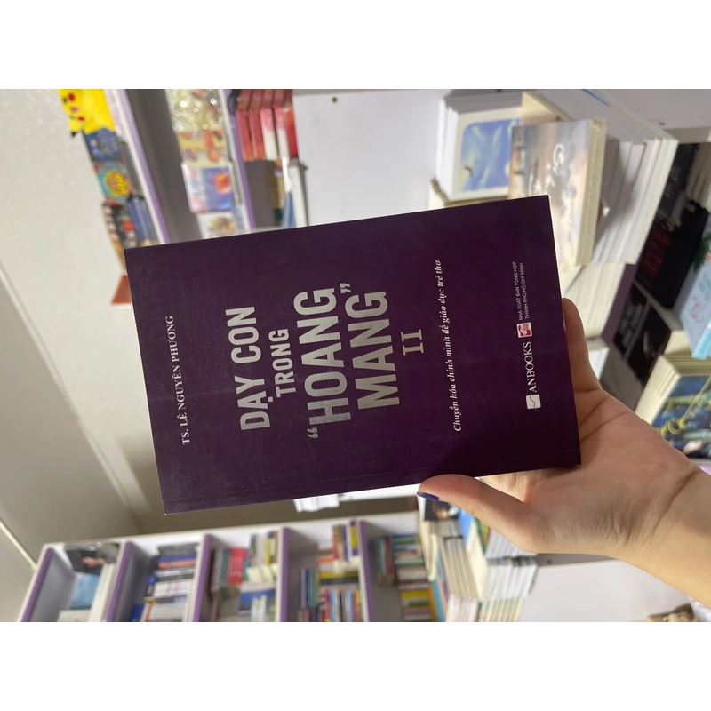 Dạy con trong hoang mang 2 - TS. Lê Nguyên Phương 524483
