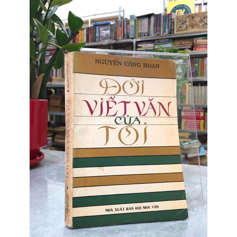 ĐỜI VIẾT VĂN CỦA TÔI - NGUYỄN CÔNG HOAN 363131