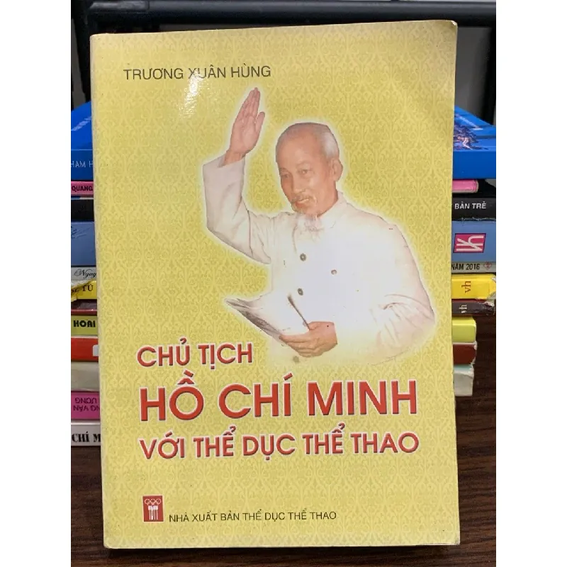 Chủ tịch Hồ Chí Minh với thể dục thể thao — Trương Xuân Hùng 589357