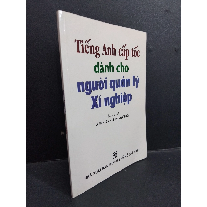 Tiếng Anh cấp tốc dành cho người quản lý xí nghiệp mới 80% ố nhẹ 2010 HCM2811 Lê Huy Lâm - Phạm Văn Thuận HỌC NGOẠI NGỮ Oreka Blogmeo 368543
