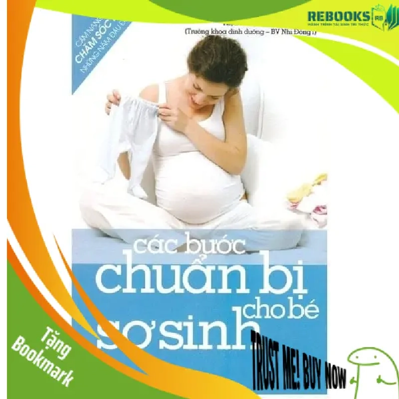 (TẶNG BOOKMARK) Các bước chuẩn bị cho bé sơ sinh - Nguyễn Ngọc Duy Trâm - 2013 - SỨC KHỎE 940299