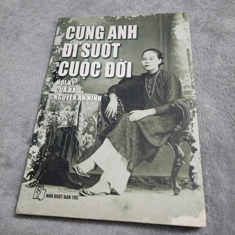 Cùng anh đi suốt cuộc đời hồi ký của bà Nguyễn an ninh | Trương thị sáu 756623
