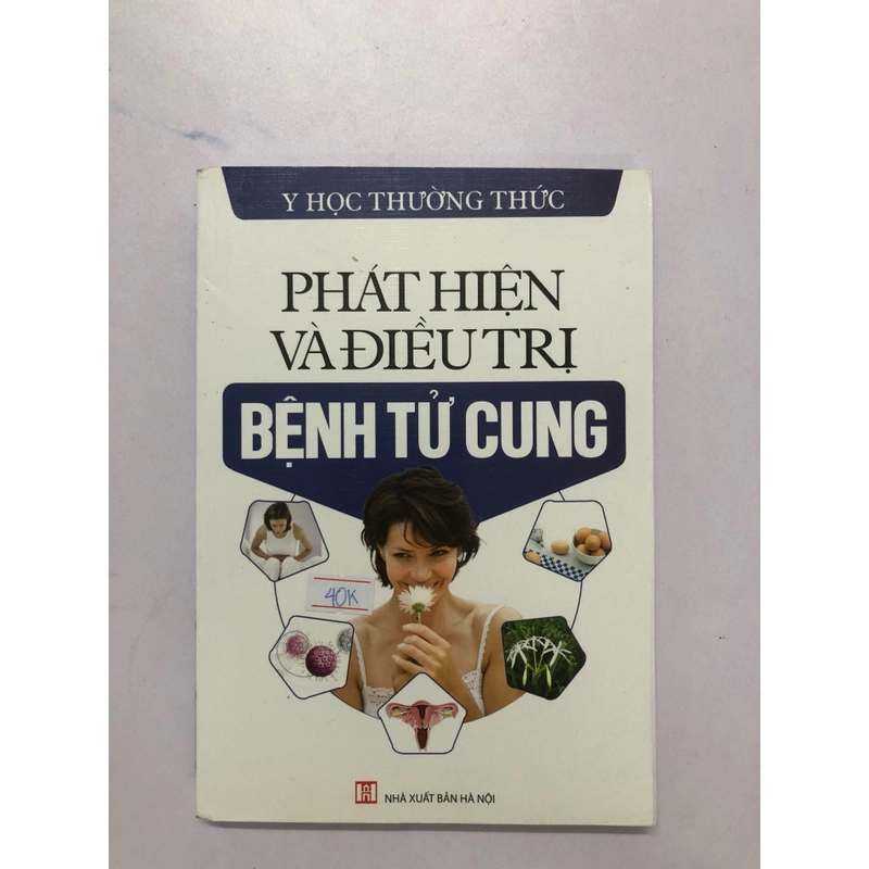 PHÁT HIỆN VÀ ĐIỀU TRỊ BỆNH TỬ CUNG - 214 trang, nxb: 2011 322107