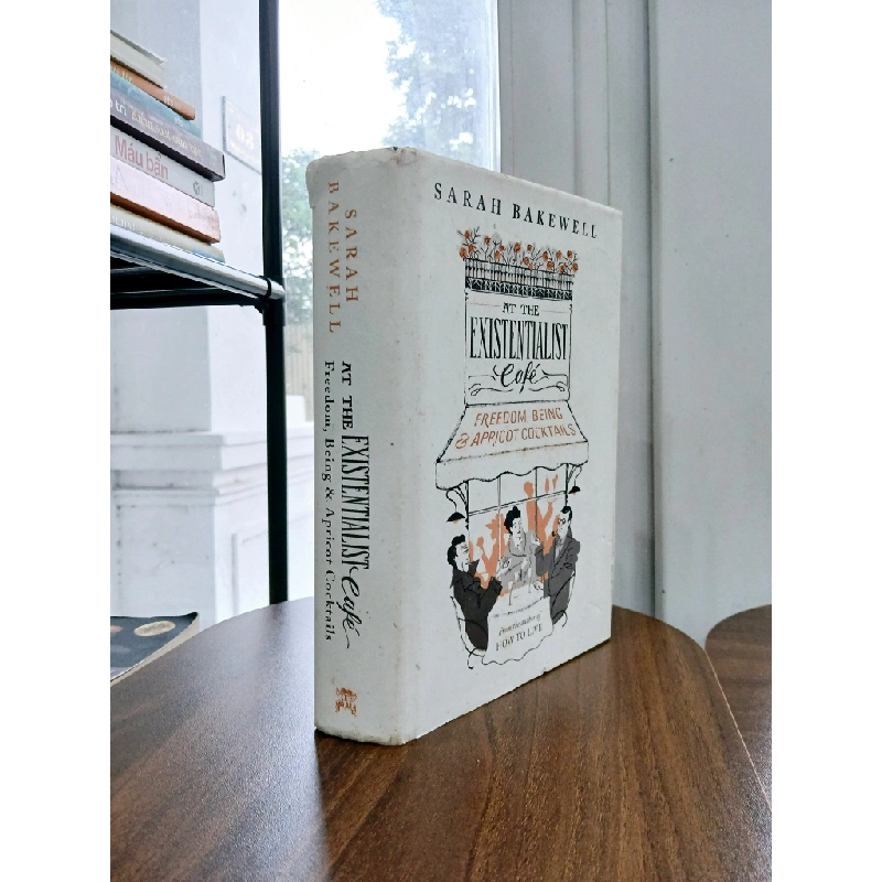 At the Existentialist Café: Freedom, Being & Apricot Cocktails – Sarah Bakewell 551955
