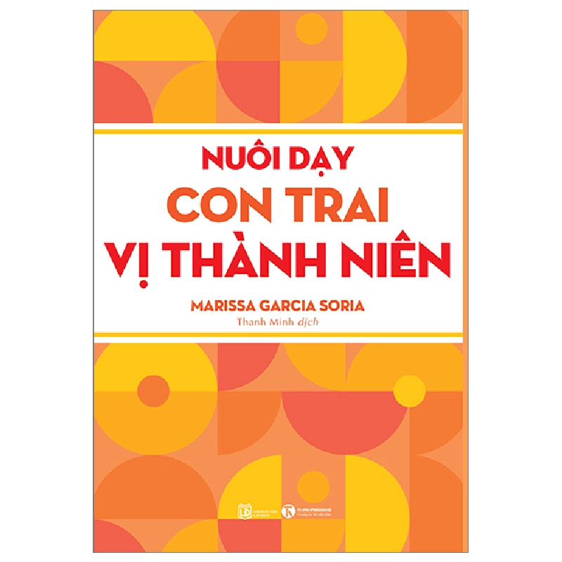 Nuôi Dạy Con Trai Vị Thành Niên - Marissa Garcia Soria (Mới 100%) Giáo dục trẻ tuổi teen, Thái Hà Books - SÁCH ĐẠI HỌC 481098