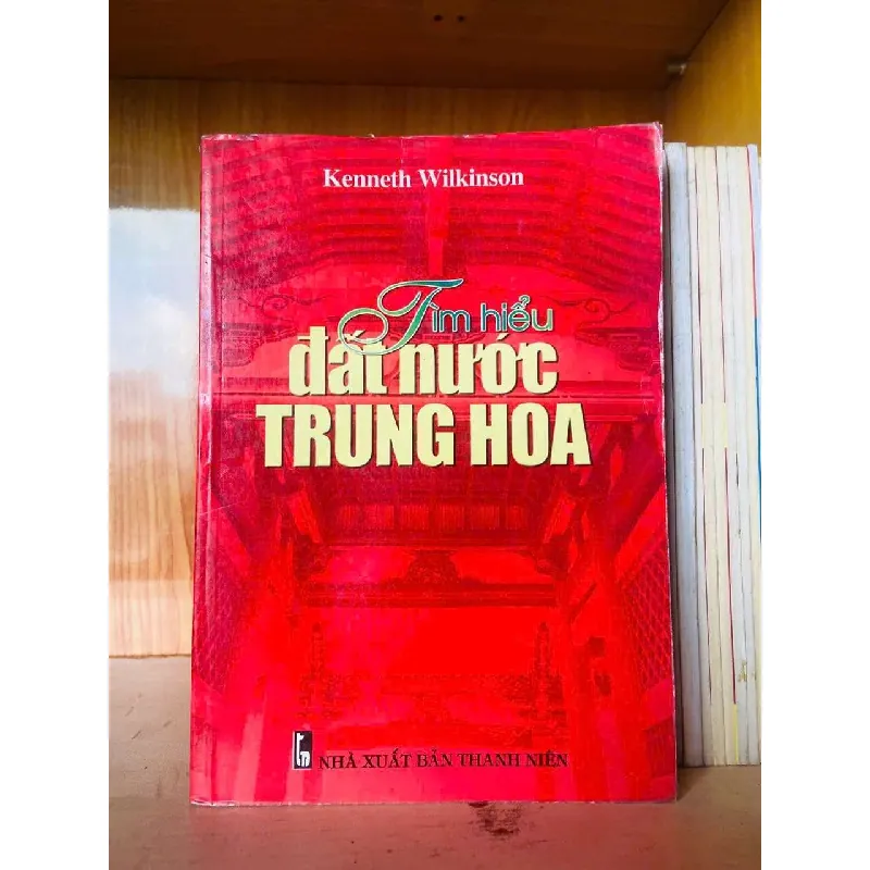 [Sách Cũ SCGR] Tìm hiểu đất nước Trung Hoa - Kenneth Wilkinson LỊCH SỬ - CHÍNH TRỊ - TRIẾT HỌC VAVO0810 677155