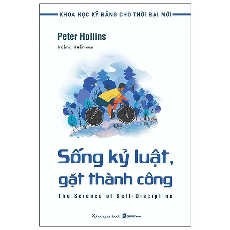 Khoa Học Kỹ Năng Cho Thời Đại Mới - Sống Kỷ Luật, Gặt Thành Công - Peter Hollins 402368