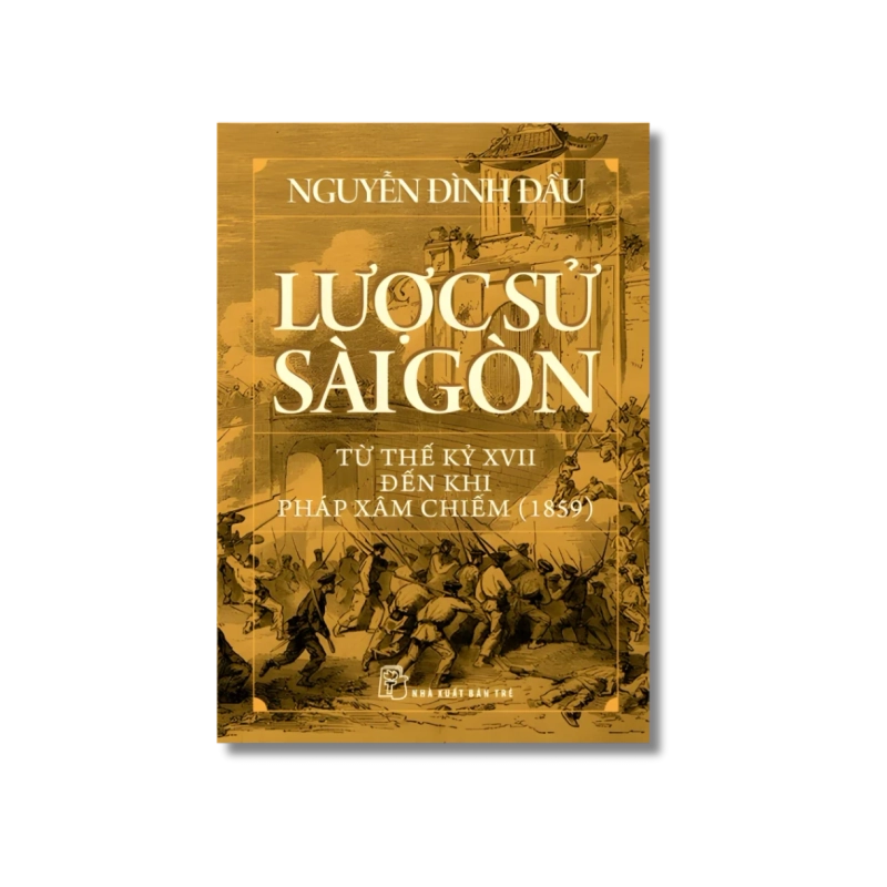 Lược sử Sài Gòn từ thế kỷ XVII đến khi Pháp xâm chiếm (1859) - Nguyễn Đình Đầu 729430