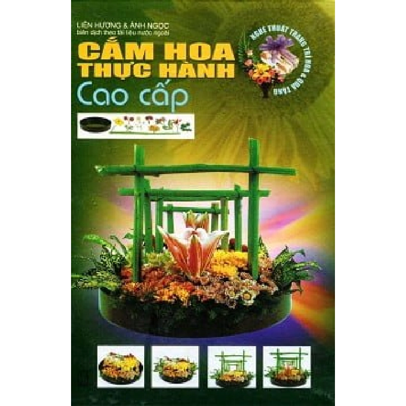 Cắm Hoa Thực Hành Cao Cấp (Bìa Cứng) - Liên Hương, Ánh Ngọc ASB.PO Oreka Blogmeo 230225 395006