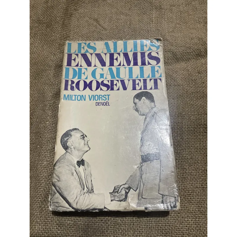 LES ALLIES ENNEMIS DE GAULLE ROOSEVELT MILTON VIORST - DENOËL 747296