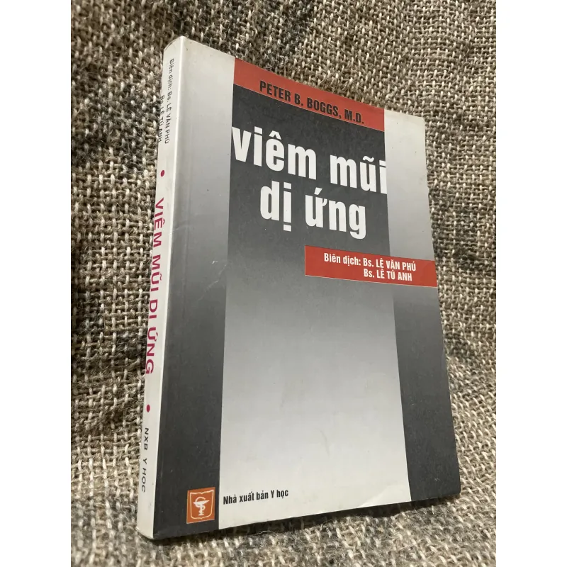 Viêm mũi dị ứng - PETER B. BOGGS, M.D.-  Biên dịch: BS. LỆ VĂN PHÚ BS.LỄ TÚ ANH,300 trang  1007025