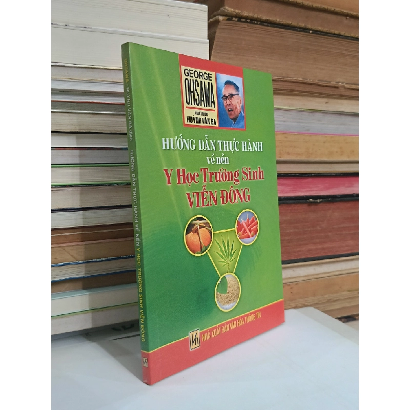 Hướng dẫn thực hành về nền y học trường sinh viễn đông - George Ohsawa (Huỳnh Văn Ba dịch) 536775