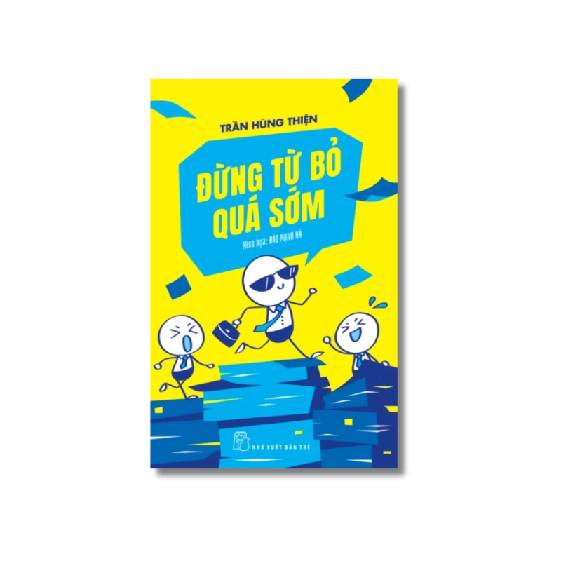 Đừng từ bỏ quá sớm - Trần Hùng Thiện 729348